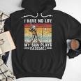 My Son Plays Baseball I Have No Life Baseball Dad Fun Men Hoodie My Son Plays Baseball I Have No Life Baseball Dad Fun Men Hoodie