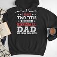 I Have Two Title Dad And a Baseball Dad And I Rock Them Both Men Hoodie