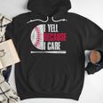 Vintage Baseball Fan I Yell Because I Care Baseball Dads Men Hoodie Vintage Baseball Fan I Yell Because I Care Baseball Dads Men Hoodie