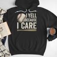 I Yell Because I Care Baseball Dad Humor Men Hoodie