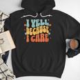 I Yell Because I Care Baseball Dad Men Hoodie I Yell Because I Care Baseball Dad Men Hoodie