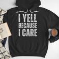 I Yell Because I Care Baseball Dads Men Hoodie I Yell Because I Care Baseball Dads Men Hoodie