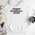 I Love Hot Baseball Dads Heart Men Hoodie I Love Hot Baseball Dads Heart Men Hoodie