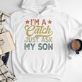 Vintage Baseball Dad For Men I'm A Catch Just Ask My Son Men Hoodie Vintage Baseball Dad For Men I'm A Catch Just Ask My Son Men Hoodie
