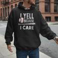 Humor Baseball Dad I Yell Because I Care Men Hoodie Humor Baseball Dad I Yell Because I Care Men Hoodie