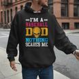 I'm A Baseball Dad Nothing Scares Me Softball Player Men Hoodie I'm A Baseball Dad Nothing Scares Me Softball Player Men Hoodie