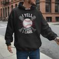 I Yell Because I Care Baseball Coach Baseball Dad Fan Men Hoodie I Yell Because I Care Baseball Coach Baseball Dad Fan Men Hoodie