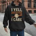 I Yell Because I Care Baseball Dad Coach Father's Day Men Hoodie I Yell Because I Care Baseball Dad Coach Father's Day Men Hoodie