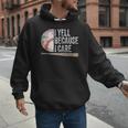 I Yell Because I Care Baseball Fan Humor Baseball Dads Men Hoodie I Yell Because I Care Baseball Fan Humor Baseball Dads Men Hoodie