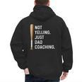 Not Yelling Just Dad Coaching Baseball Dad Coach Kid Boy Son Men's Hoodie Back Print Not Yelling Just Dad Coaching Baseball Dad Coach Kid Boy Son Men's Hoodie Back Print