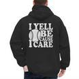 I Yell Because I Care Baseball Dads Fan Humor Men's Hoodie Back Print