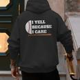 Baseball Fans I Yell Because I Care Baseball Daddys Men's Hoodie Back Print Baseball Fans I Yell Because I Care Baseball Daddys Men's Hoodie Back Print