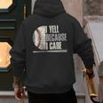 Baseball I Yell Because I Care Baseball Dads Birthday Men's Hoodie Back Print