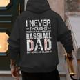 I Never Dreamed I'd Grow Up To Be a Super Sexy Baseball Dads Men's Hoodie Back Print I Never Dreamed I'd Grow Up To Be a Super Sexy Baseball Dads Men's Hoodie Back Print