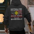 Softball Dad Like a Baseball Dad But Bigger Balls Father Day Men's Hoodie Back Print