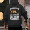 SOFTBALL DAD Like a Baseball Dad But With Bigger Balls Game Men's Hoodie Back Print SOFTBALL DAD Like a Baseball Dad But With Bigger Balls Game Men's Hoodie Back Print