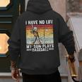 My Son Plays Baseball I Have No Life Baseball Dad Fun Men's Hoodie Back Print My Son Plays Baseball I Have No Life Baseball Dad Fun Men's Hoodie Back Print
