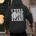 I Yell Because I Care Baseball Dads Fan Humor Men's Hoodie Back Print