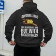 SOFTBALL DAD Like a Baseball Dad But With Bigger Balls Game Men's Hoodie Back Print SOFTBALL DAD Like a Baseball Dad But With Bigger Balls Game Men's Hoodie Back Print