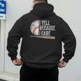 I Yell Because I Care Baseball Fan Humor Baseball Dads Men's Hoodie Back Print I Yell Because I Care Baseball Fan Humor Baseball Dads Men's Hoodie Back Print