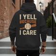 I Yell Because I Care Baseball Dad Coach Father's Day Men's Hoodie Back Print