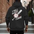 I Yell Because I Care Baseball Dads Baseball Fan Humor Men's Hoodie Back Print