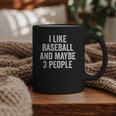 I Like Baseball And Maybe 3 People Baseball Player Graphic Print Coffee Mug