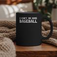 Baseball Mom I Can't We Have Baseball Graphic Print Coffee Mug Baseball Mom I Can't We Have Baseball Graphic Print Coffee Mug