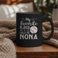 My Favorite Player Calls Me Nona Baseball Player Graphic Print Coffee Mug My Favorite Player Calls Me Nona Baseball Player Graphic Print Coffee Mug