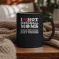 I Love Hot Baseball Mom Wieners Graphic Print Coffee Mug I Love Hot Baseball Mom Wieners Graphic Print Coffee Mug