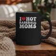 I Love Hot Baseball Moms Sport Men Women I Heart Hot Moms Graphic Print Coffee Mug I Love Hot Baseball Moms Sport Men Women I Heart Hot Moms Graphic Print Coffee Mug