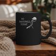 No Baseball Today Baseball Player Baseball Dad Coach Graphic Print Coffee Mug