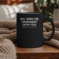 Will Work For Tournament Entry Fees – Travel Baseball Graphic Print Coffee Mug Will Work For Tournament Entry Fees – Travel Baseball Graphic Print Coffee Mug