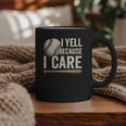 I Yell Because I Care Baseball Dad Humor Graphic Print Coffee Mug
