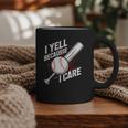 I Yell Because I Care Baseball Dads Baseball Fan Humor Graphic Print Coffee Mug