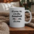Baseball Mom It's Me Hi It's Me I'm The Baseball Mom Graphic Print Coffee Mug Baseball Mom It's Me Hi It's Me I'm The Baseball Mom Graphic Print Coffee Mug
