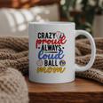 Crazy Proud Always Loud Ball Mom Volleyball Baseball Mom Graphic Print Coffee Mug Crazy Proud Always Loud Ball Mom Volleyball Baseball Mom Graphic Print Coffee Mug