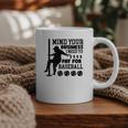 Mind Your Business i Need Money To Pay For Baseball Dad Premium Graphic Print Coffee Mug Mind Your Business i Need Money To Pay For Baseball Dad Premium Graphic Print Coffee Mug
