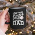 Baseball Dad My Favorite Baseball Player Calls Me Dad Graphic Print Coffee Mug Baseball Dad My Favorite Baseball Player Calls Me Dad Graphic Print Coffee Mug
