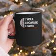 Baseball Fans I Yell Because I Care Baseball Daddys Graphic Print Coffee Mug Baseball Fans I Yell Because I Care Baseball Daddys Graphic Print Coffee Mug
