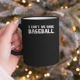 Baseball Mom I Can't We Have Baseball Graphic Print Coffee Mug Baseball Mom I Can't We Have Baseball Graphic Print Coffee Mug