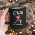 If You Can’t Handle Lacrosse Then Go Play Baseball Graphic Print Coffee Mug