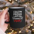 Crazy Proud Always Loud Baseball Mom Graphic Print Coffee Mug Crazy Proud Always Loud Baseball Mom Graphic Print Coffee Mug