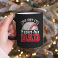 He Got It From His Dad Baseball Dad Legacy Humor Quote Graphic Print Coffee Mug He Got It From His Dad Baseball Dad Legacy Humor Quote Graphic Print Coffee Mug