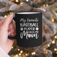 My Favorite Baseball Player Calls Me Mom For Baseball Mom Graphic Print Coffee Mug My Favorite Baseball Player Calls Me Mom For Baseball Mom Graphic Print Coffee Mug