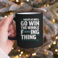 Might As Well Go Win The Whole Thing Baseball Apparel Graphic Print Coffee Mug Might As Well Go Win The Whole Thing Baseball Apparel Graphic Print Coffee Mug