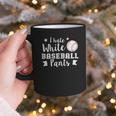 I Hate White Baseball Pants Quote For a Baseball Mom Graphic Print Coffee Mug I Hate White Baseball Pants Quote For a Baseball Mom Graphic Print Coffee Mug