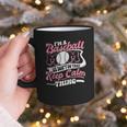 I'm a Baseball Mom We Don't Do That Keep Calm Thing Graphic Print Coffee Mug