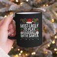 Most Likely To Play Baseball With Santa Christmas Baseball Graphic Print Coffee Mug Most Likely To Play Baseball With Santa Christmas Baseball Graphic Print Coffee Mug