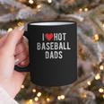 I Love Hot Baseball Dads Sports Dad Dad Quote Graphic Print Coffee Mug